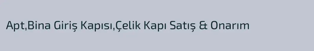 Apt,Bina Giriş Kapısı,Çelik Kapı Satış & Onarım 
